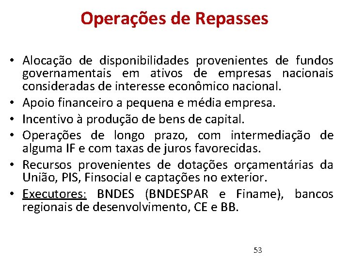 Operações de Repasses • Alocação de disponibilidades provenientes de fundos governamentais em ativos de