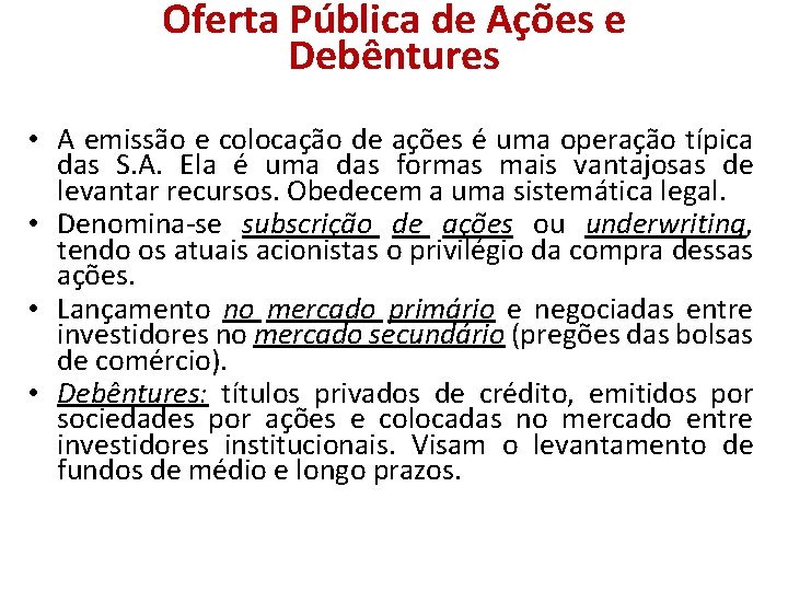 Oferta Pública de Ações e Debêntures • A emissão e colocação de ações é Oferta Pública de Ações e Debêntures • A emissão e colocação de ações é