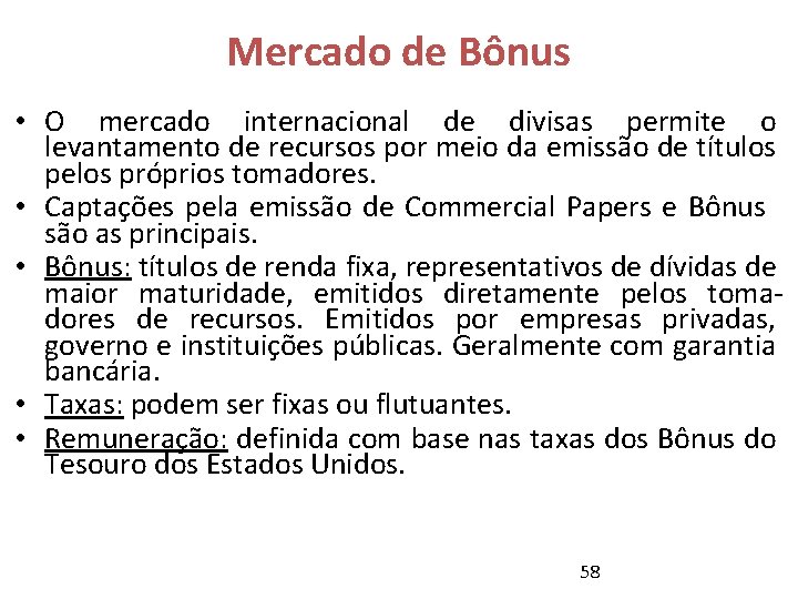 Mercado de Bônus • O mercado internacional de divisas permite o levantamento de recursos