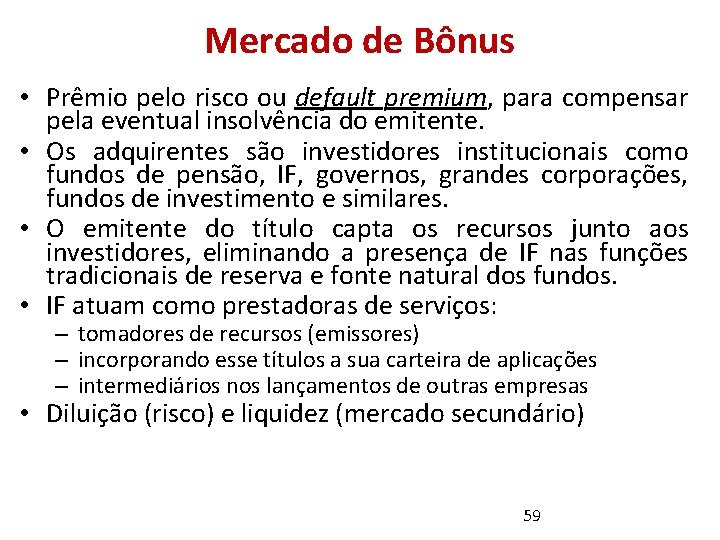 Mercado de Bônus • Prêmio pelo risco ou default premium, para compensar pela eventual