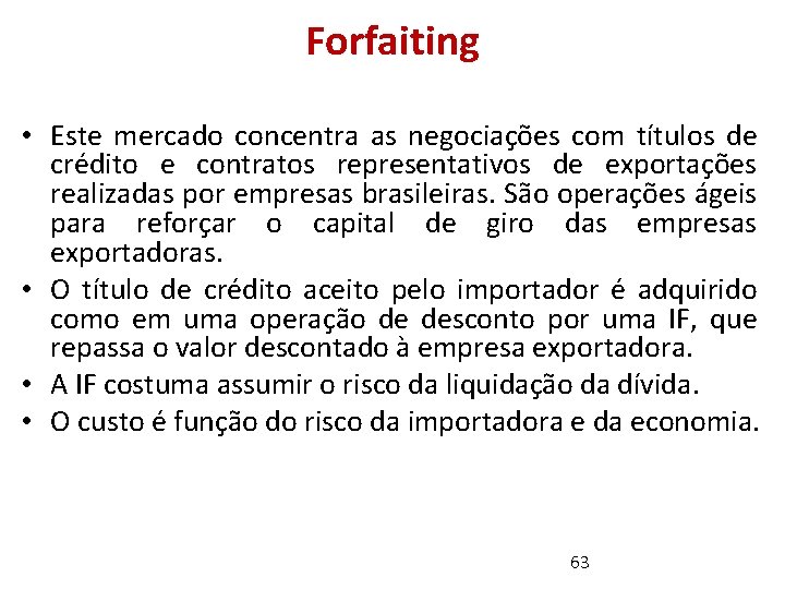 Forfaiting • Este mercado concentra as negociações com títulos de crédito e contratos representativos