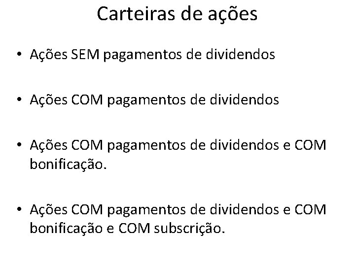 Carteiras de ações • Ações SEM pagamentos de dividendos • Ações COM pagamentos de