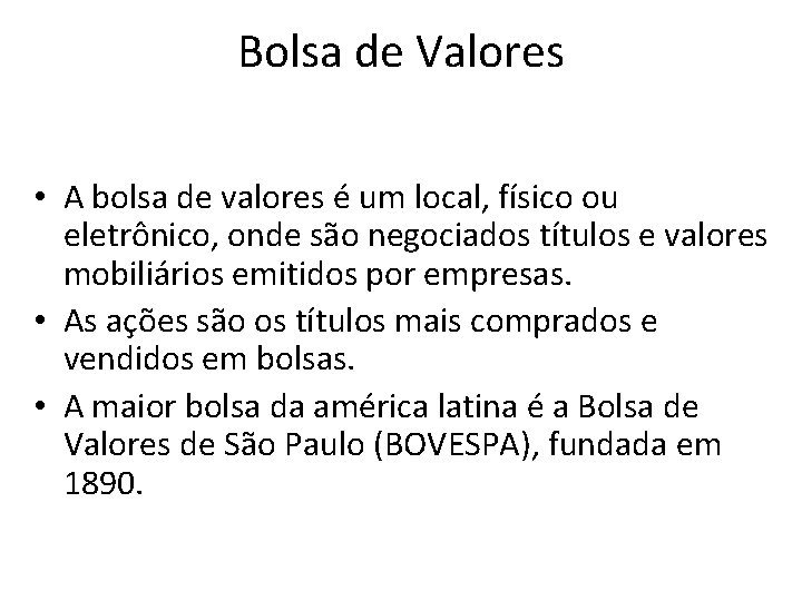 Bolsa de Valores • A bolsa de valores é um local, físico ou eletrônico,