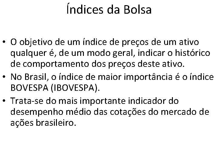 Índices da Bolsa • O objetivo de um índice de preços de um ativo Índices da Bolsa • O objetivo de um índice de preços de um ativo