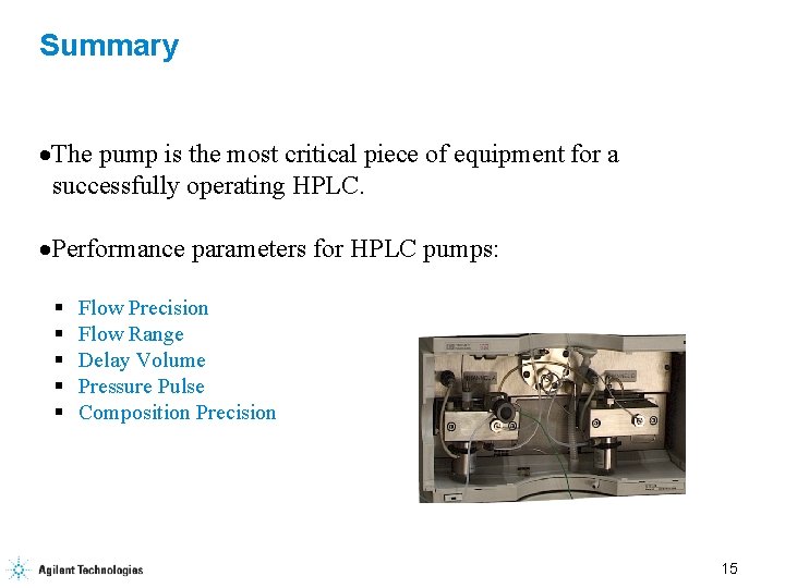 Summary ·The pump is the most critical piece of equipment for a successfully operating