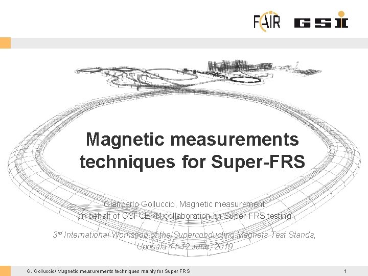 Magnetic measurements techniques for Super-FRS Giancarlo Golluccio, Magnetic measurement on behalf of GSI-CERN collaboration