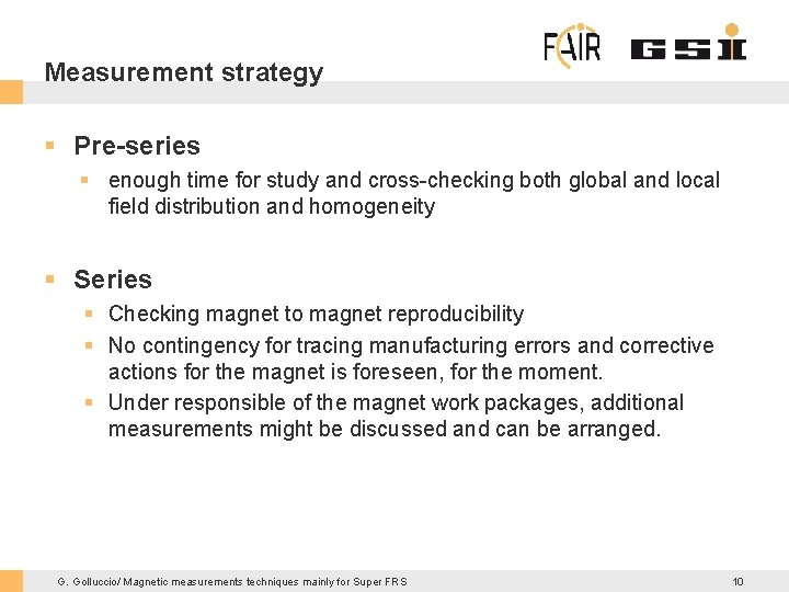 Measurement strategy § Pre-series § enough time for study and cross-checking both global and