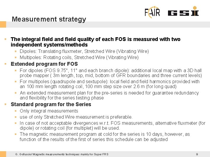 Measurement strategy § The integral field and field quality of each FOS is measured