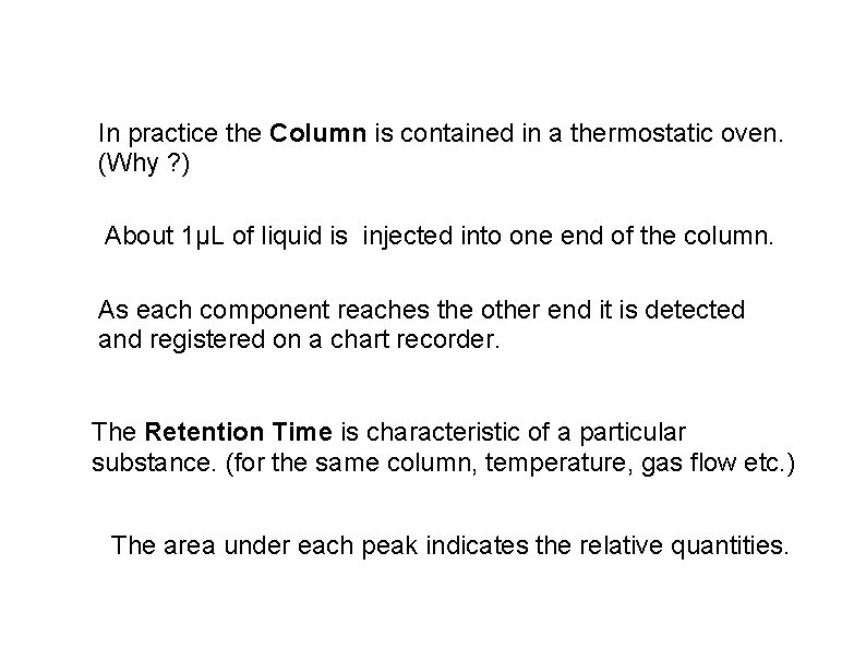 In practice the Column is contained in a thermostatic oven. (Why ? ) About In practice the Column is contained in a thermostatic oven. (Why ? ) About