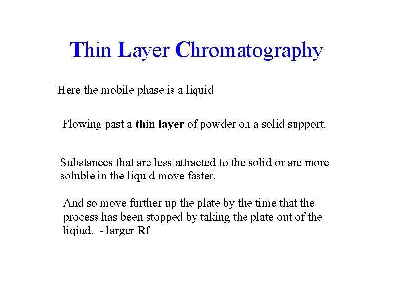 Thin Layer Chromatography Here the mobile phase is a liquid Flowing past a thin Thin Layer Chromatography Here the mobile phase is a liquid Flowing past a thin