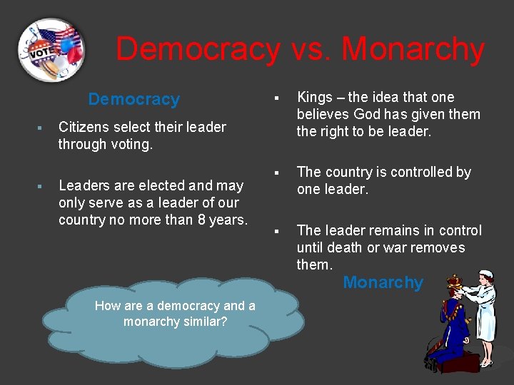 Democracy vs. Monarchy Democracy § § § Kings – the idea that one believes