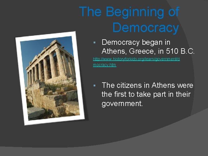 The Beginning of Democracy § Democracy began in Athens, Greece, in 510 B. C.