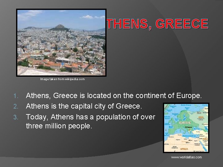 ATHENS, GREECE Image taken from wikipedia. com 1. 2. 3. Athens, Greece is located
