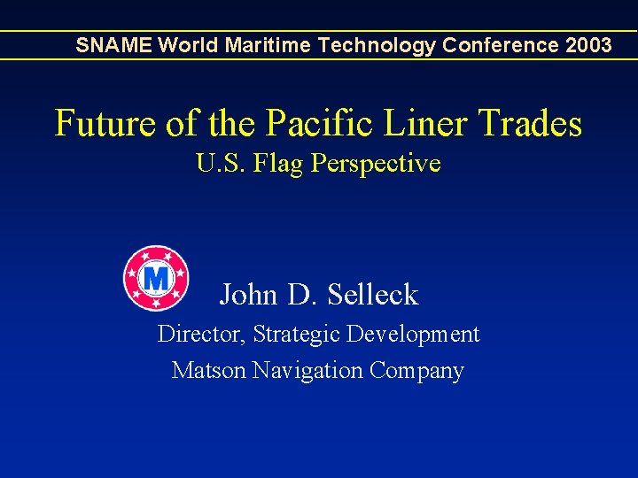 SNAME World Maritime Technology Conference 2003 Future of the Pacific Liner Trades U. S. SNAME World Maritime Technology Conference 2003 Future of the Pacific Liner Trades U. S.