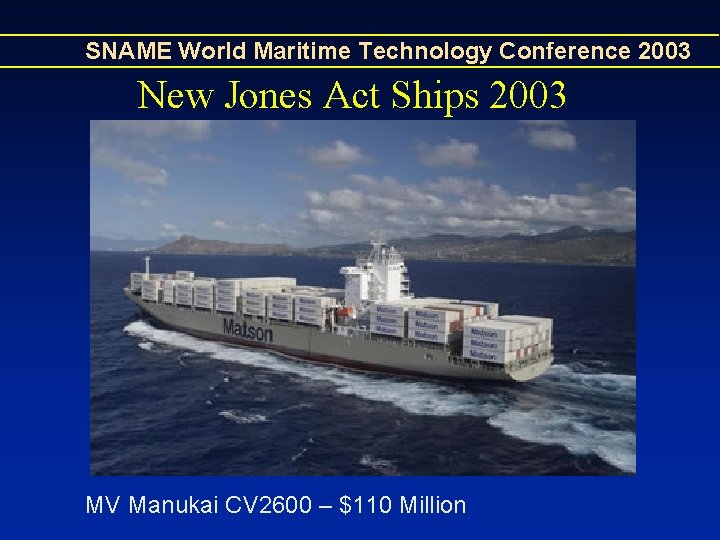 SNAME World Maritime Technology Conference 2003 New Jones Act Ships 2003 MV Manukai CV SNAME World Maritime Technology Conference 2003 New Jones Act Ships 2003 MV Manukai CV