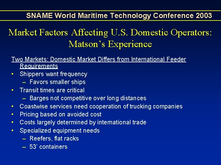 SNAME World Maritime Technology Conference 2003 Market Factors Affecting U. S. Domestic Operators: Matson’s SNAME World Maritime Technology Conference 2003 Market Factors Affecting U. S. Domestic Operators: Matson’s