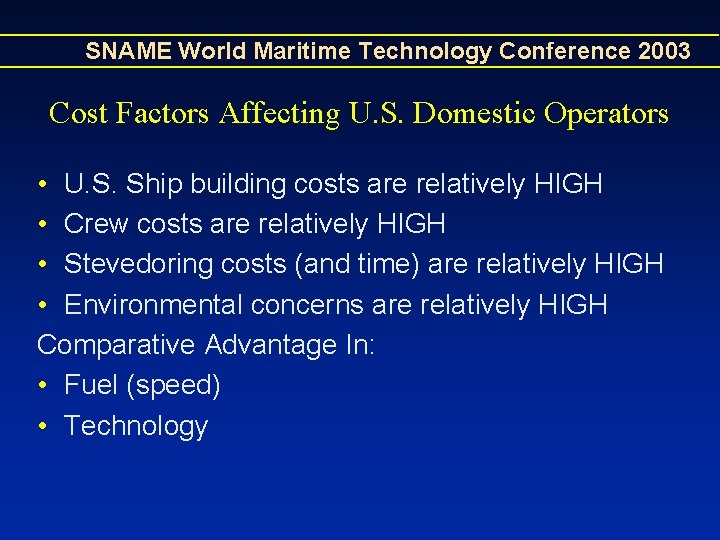SNAME World Maritime Technology Conference 2003 Cost Factors Affecting U. S. Domestic Operators • SNAME World Maritime Technology Conference 2003 Cost Factors Affecting U. S. Domestic Operators •