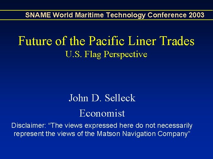 SNAME World Maritime Technology Conference 2003 Future of the Pacific Liner Trades U. S. SNAME World Maritime Technology Conference 2003 Future of the Pacific Liner Trades U. S.