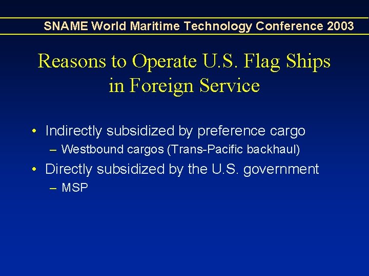 SNAME World Maritime Technology Conference 2003 Reasons to Operate U. S. Flag Ships in SNAME World Maritime Technology Conference 2003 Reasons to Operate U. S. Flag Ships in