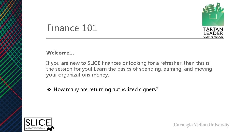 Finance 101 Welcome… If you are new to SLICE finances or looking for a