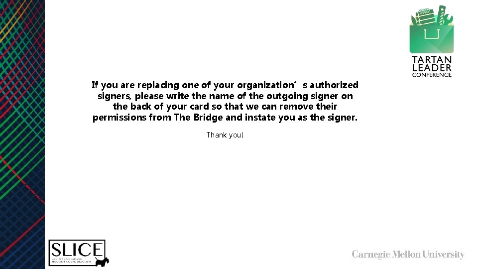 If you are replacing one of your organization’s authorized signers, please write the name