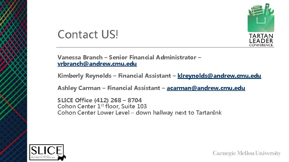 Contact US! Vanessa Branch – Senior Financial Administrator – vrbranch@andrew. cmu. edu Kimberly Reynolds