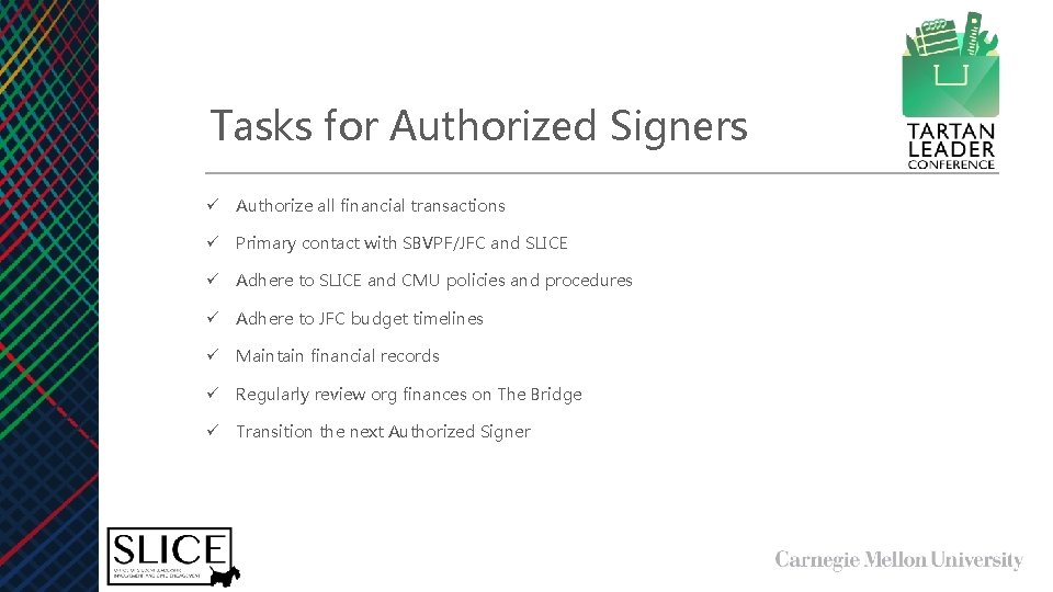 Tasks for Authorized Signers ü Authorize all financial transactions ü Primary contact with SBVPF/JFC