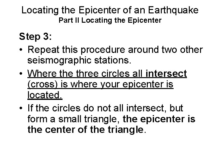 Locating the Epicenter of an Earthquake Part II Locating the Epicenter Step 3: •