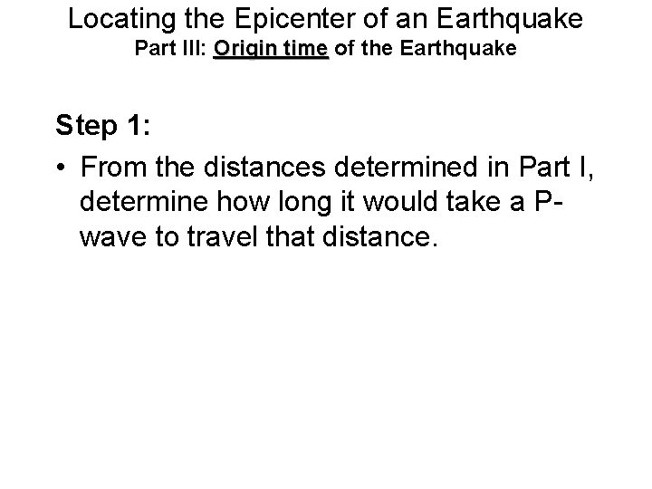 Locating the Epicenter of an Earthquake Part III: Origin time of the Earthquake Step