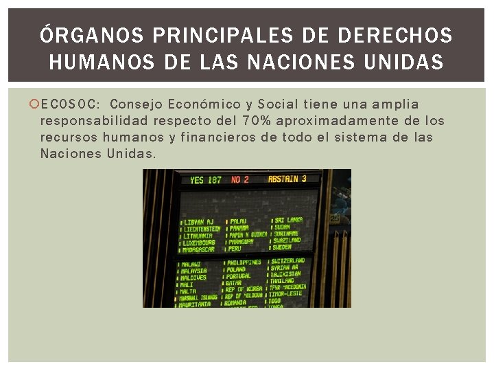 ÓRGANOS PRINCIPALES DE DERECHOS HUMANOS DE LAS NACIONES UNIDAS ECOSOC: Consejo Económico y Social