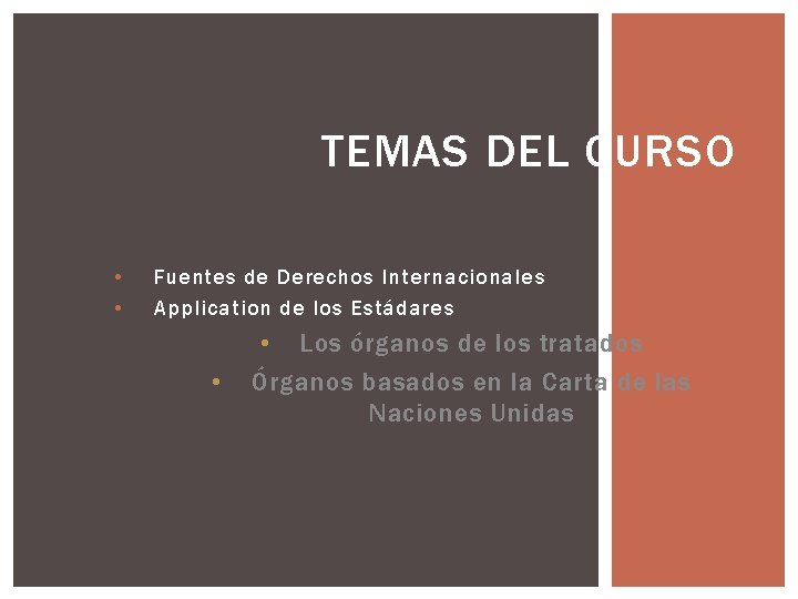 TEMAS DEL CURSO • • Fuentes de Derechos Internacionales Application de los Estádares •