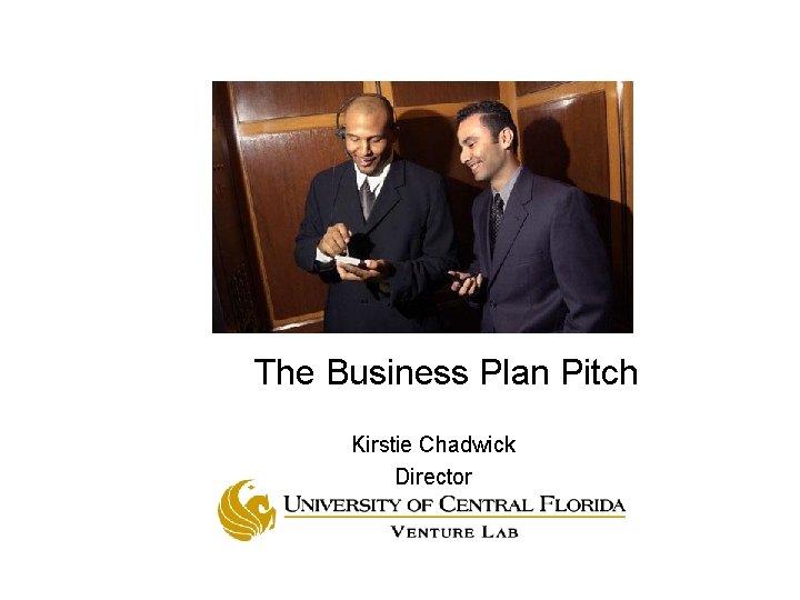 The Business Plan Pitch Kirstie Chadwick Director 