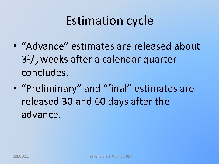 Estimation cycle • “Advance” estimates are released about 31/2 weeks after a calendar quarter