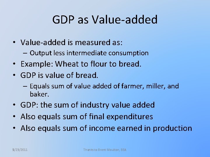 GDP as Value-added • Value-added is measured as: – Output less intermediate consumption •