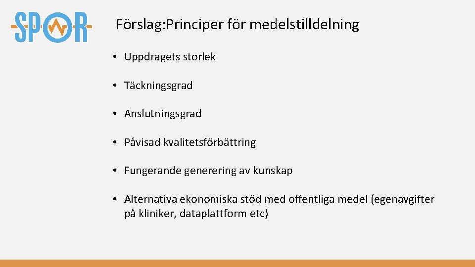 Förslag: Principer för medelstilldelning • Uppdragets storlek • Täckningsgrad • Anslutningsgrad • Påvisad kvalitetsförbättring