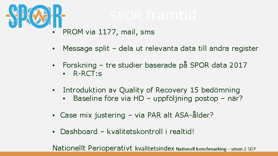 SPOR framtid • PROM via 1177, mail, sms • Message split – dela ut