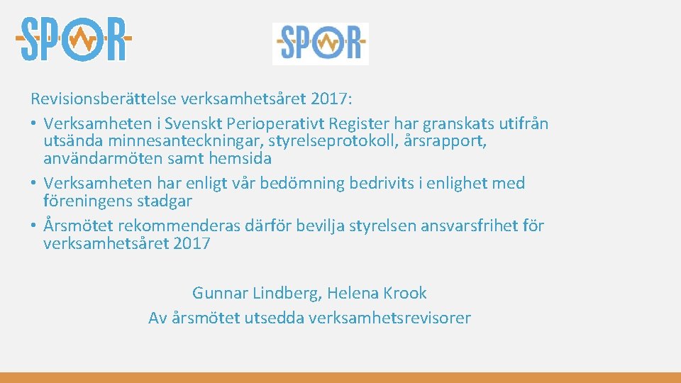 Revisionsberättelse verksamhetsåret 2017: • Verksamheten i Svenskt Perioperativt Register har granskats utifrån utsända minnesanteckningar,