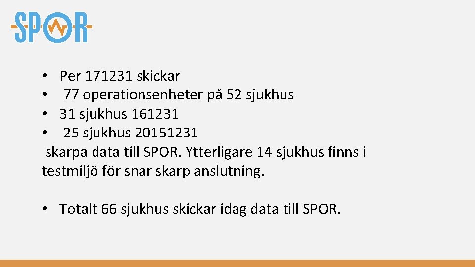  • Per 171231 skickar • 77 operationsenheter på 52 sjukhus • 31 sjukhus