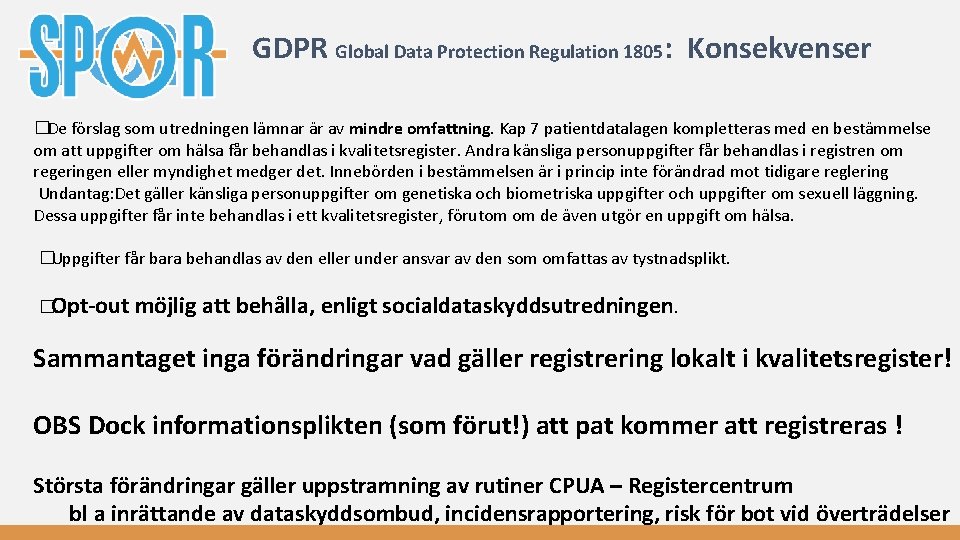  GDPR Global Data Protection Regulation 1805: Konsekvenser � De förslag som utredningen lämnar
