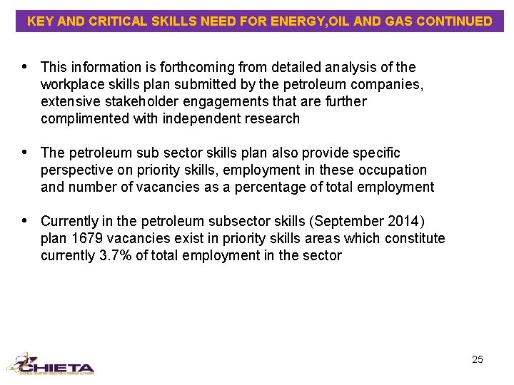 KEY AND CRITICAL SKILLS NEED FOR ENERGY, OIL AND GAS CONTINUED • This information