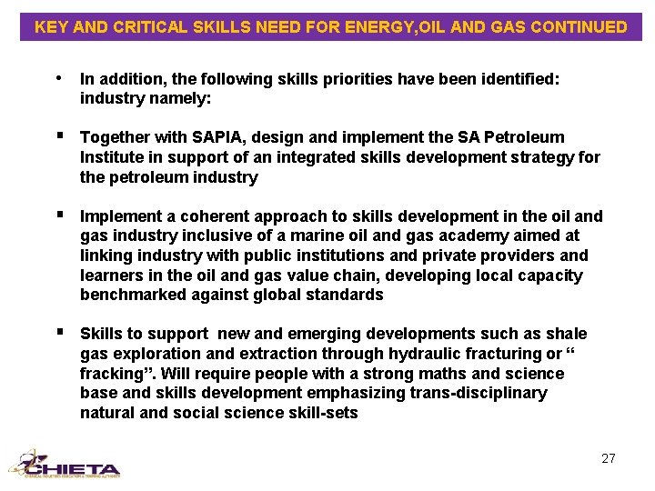 KEY AND CRITICAL SKILLS NEED FOR ENERGY, OIL AND GAS CONTINUED • In addition,