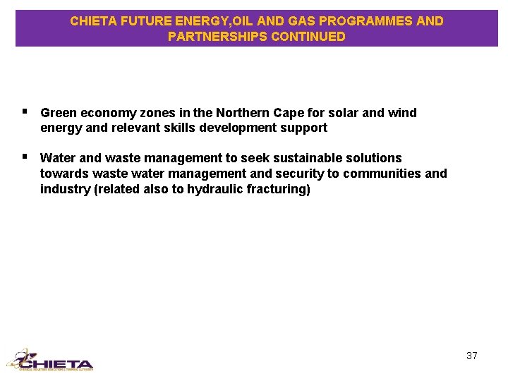 CHIETA FUTURE ENERGY, OIL AND GAS PROGRAMMES AND PARTNERSHIPS CONTINUED § Green economy zones