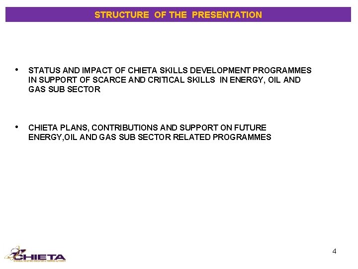 STRUCTURE OF THE PRESENTATION • STATUS AND IMPACT OF CHIETA SKILLS DEVELOPMENT PROGRAMMES IN