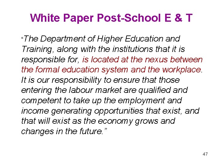 White Paper Post-School E & T “The Department of Higher Education and Training, along