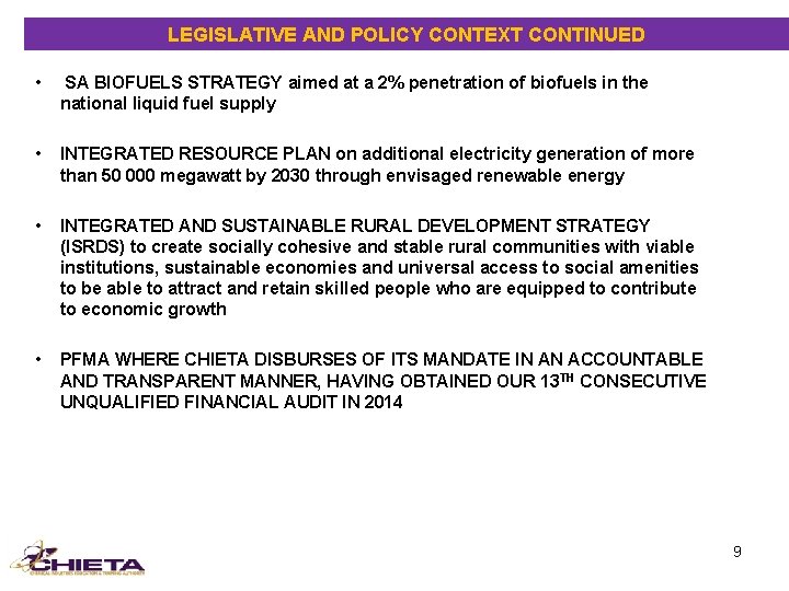 LEGISLATIVE AND POLICY CONTEXT CONTINUED • SA BIOFUELS STRATEGY aimed at a 2% penetration