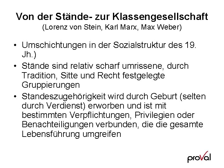 Von der Stände- zur Klassengesellschaft (Lorenz von Stein, Karl Marx, Max Weber) • Umschichtungen