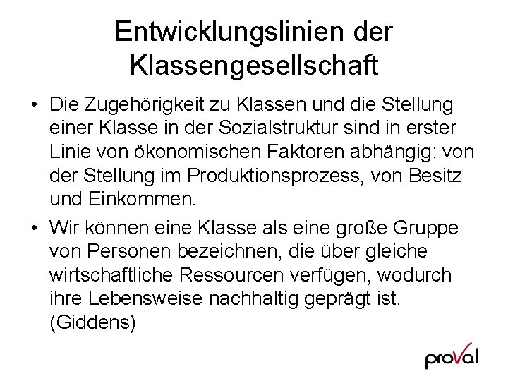 Entwicklungslinien der Klassengesellschaft • Die Zugehörigkeit zu Klassen und die Stellung einer Klasse in