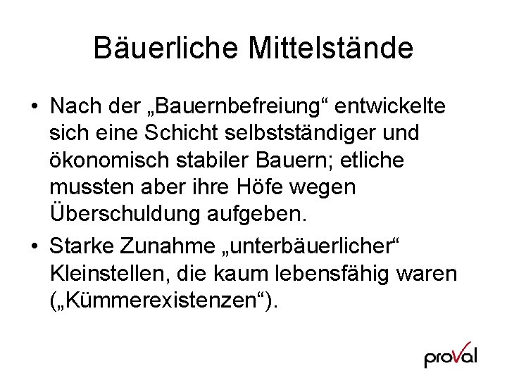 Bäuerliche Mittelstände • Nach der „Bauernbefreiung“ entwickelte sich eine Schicht selbstständiger und ökonomisch stabiler