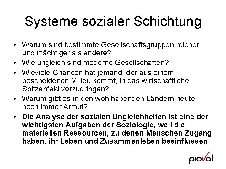 Systeme sozialer Schichtung • Warum sind bestimmte Gesellschaftsgruppen reicher und mächtiger als andere? •