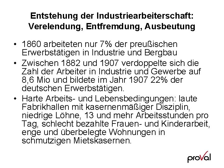 Entstehung der Industriearbeiterschaft: Verelendung, Entfremdung, Ausbeutung • 1860 arbeiteten nur 7% der preußischen Erwerbstätigen